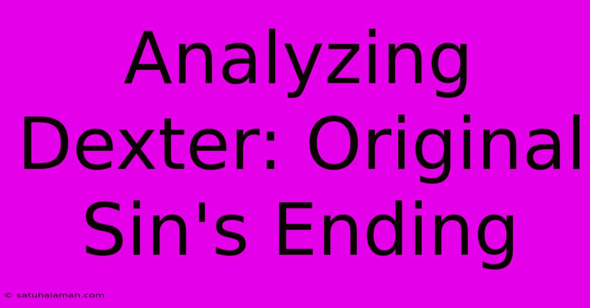 Analyzing Dexter: Original Sin's Ending