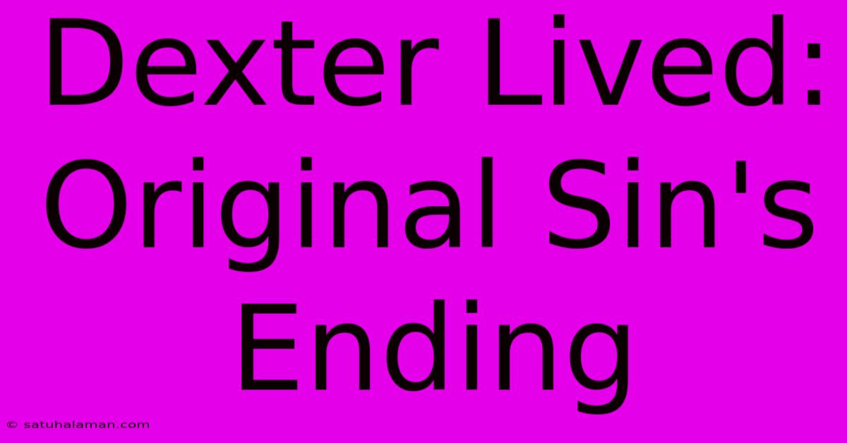 Dexter Lived: Original Sin's Ending