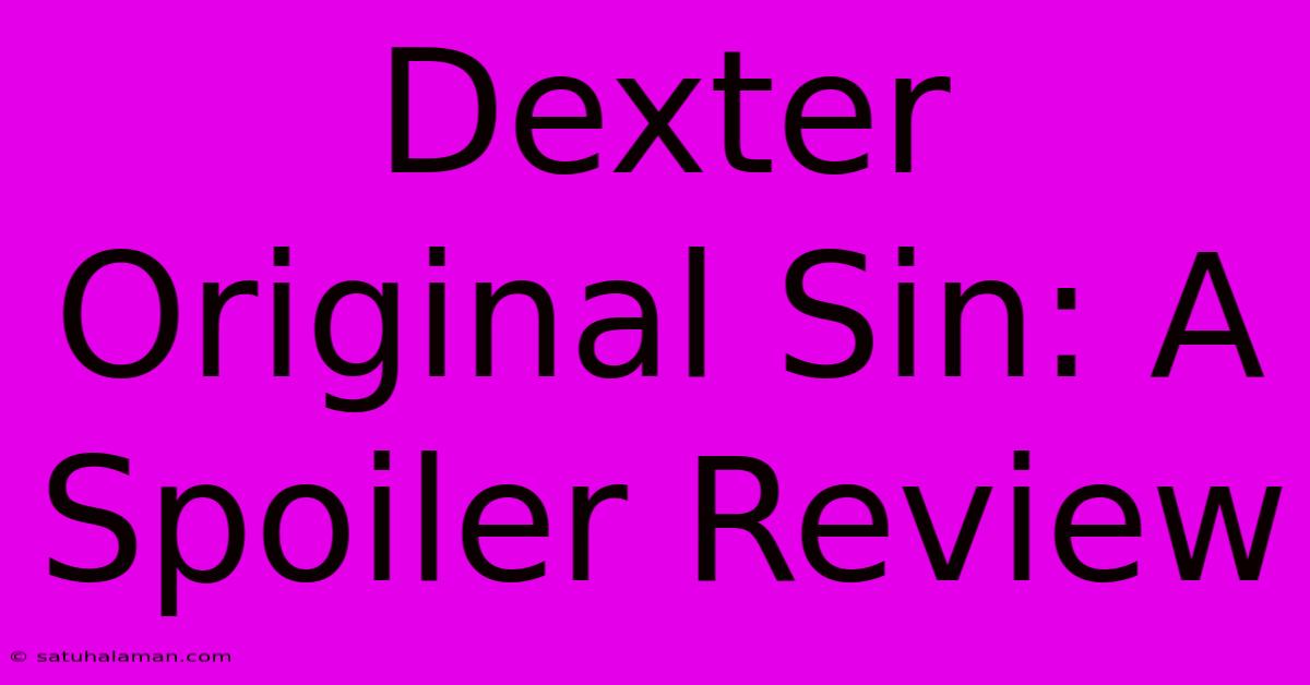 Dexter Original Sin: A Spoiler Review