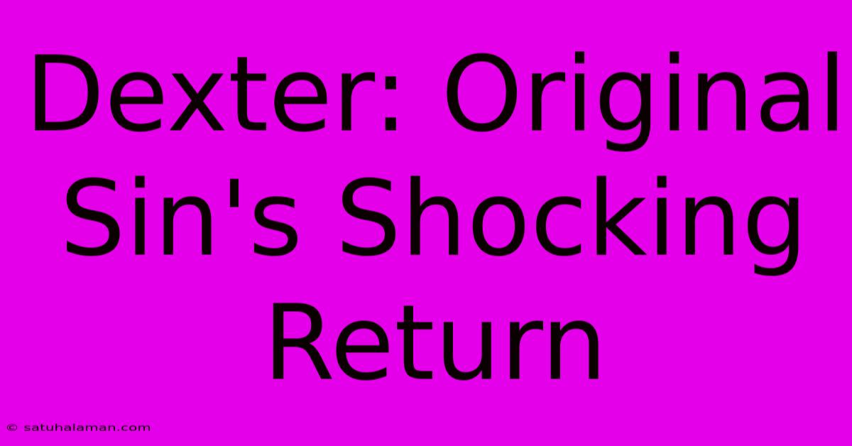 Dexter: Original Sin's Shocking Return