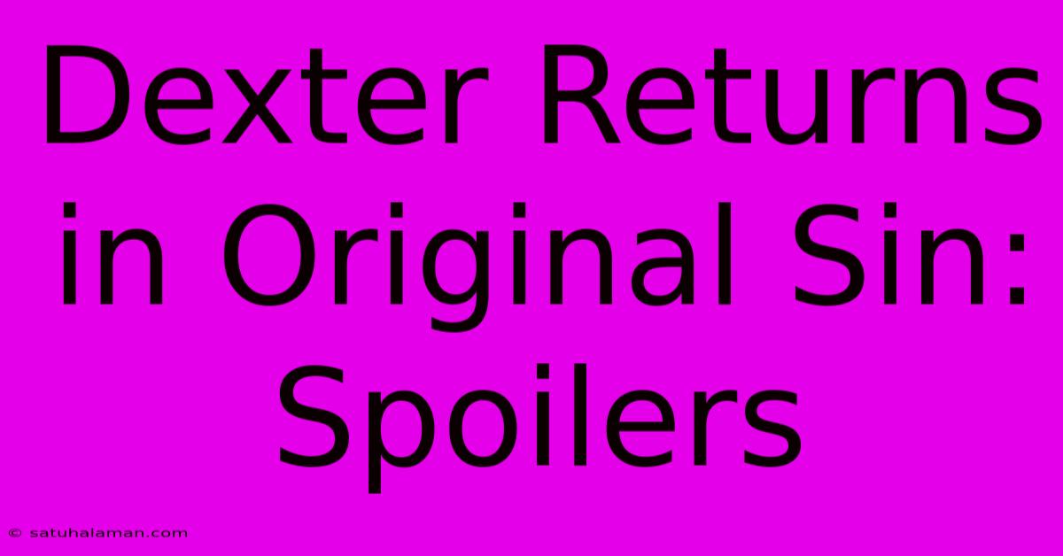 Dexter Returns In Original Sin: Spoilers