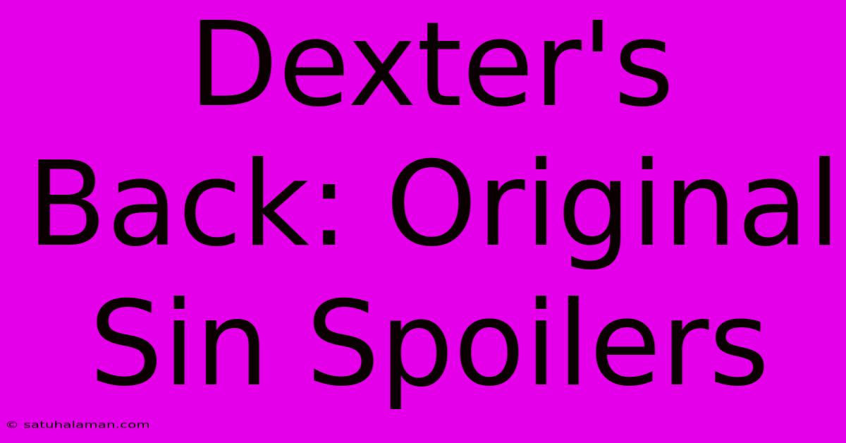 Dexter's Back: Original Sin Spoilers