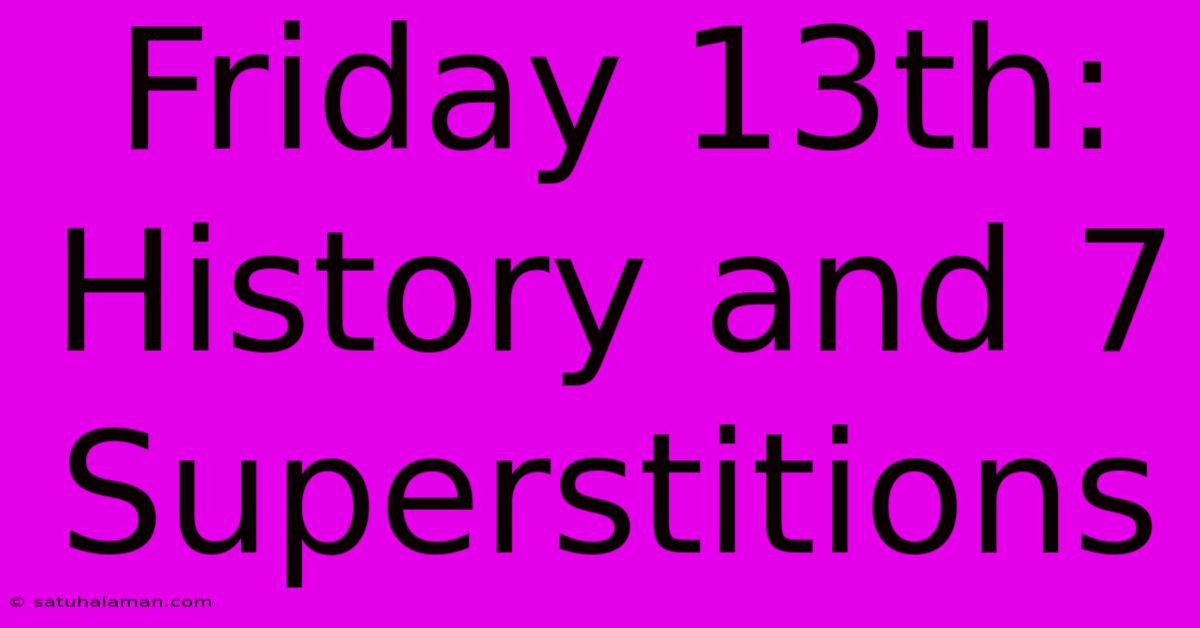 Friday 13th: History And 7 Superstitions