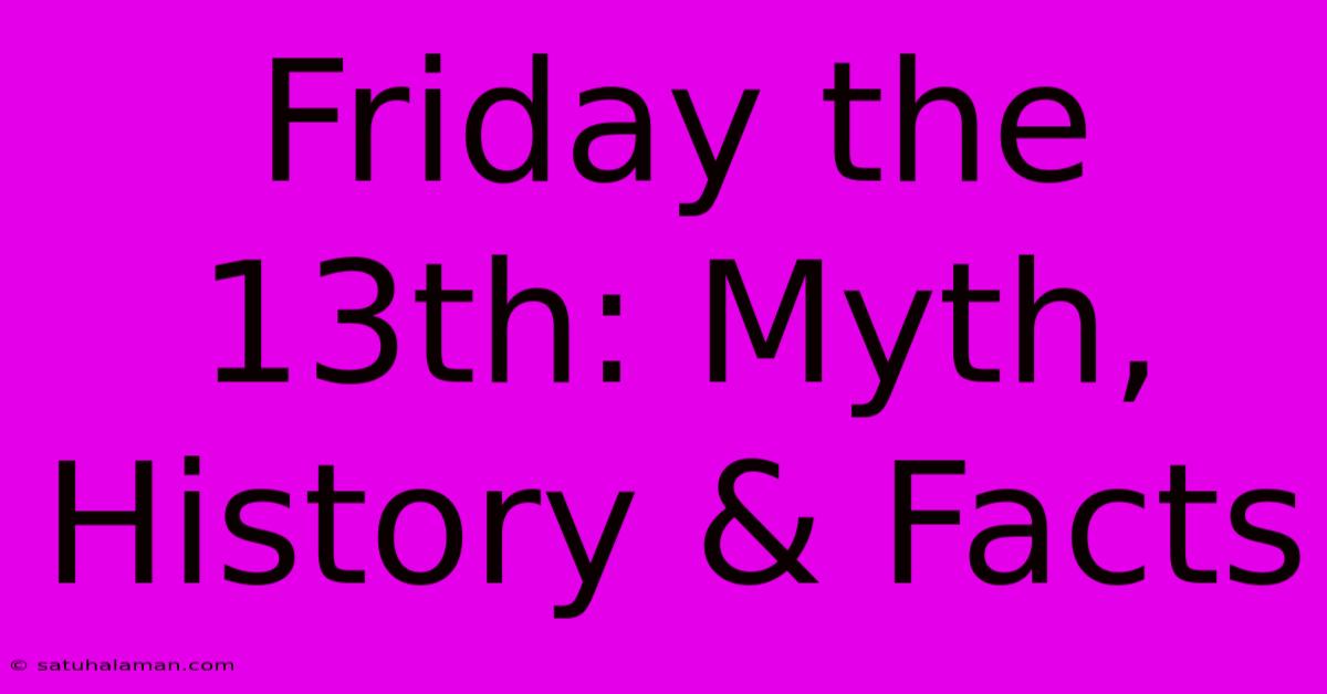 Friday The 13th: Myth, History & Facts