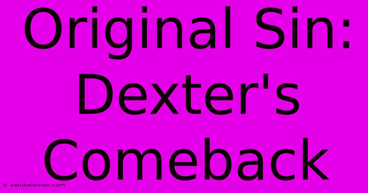 Original Sin: Dexter's Comeback