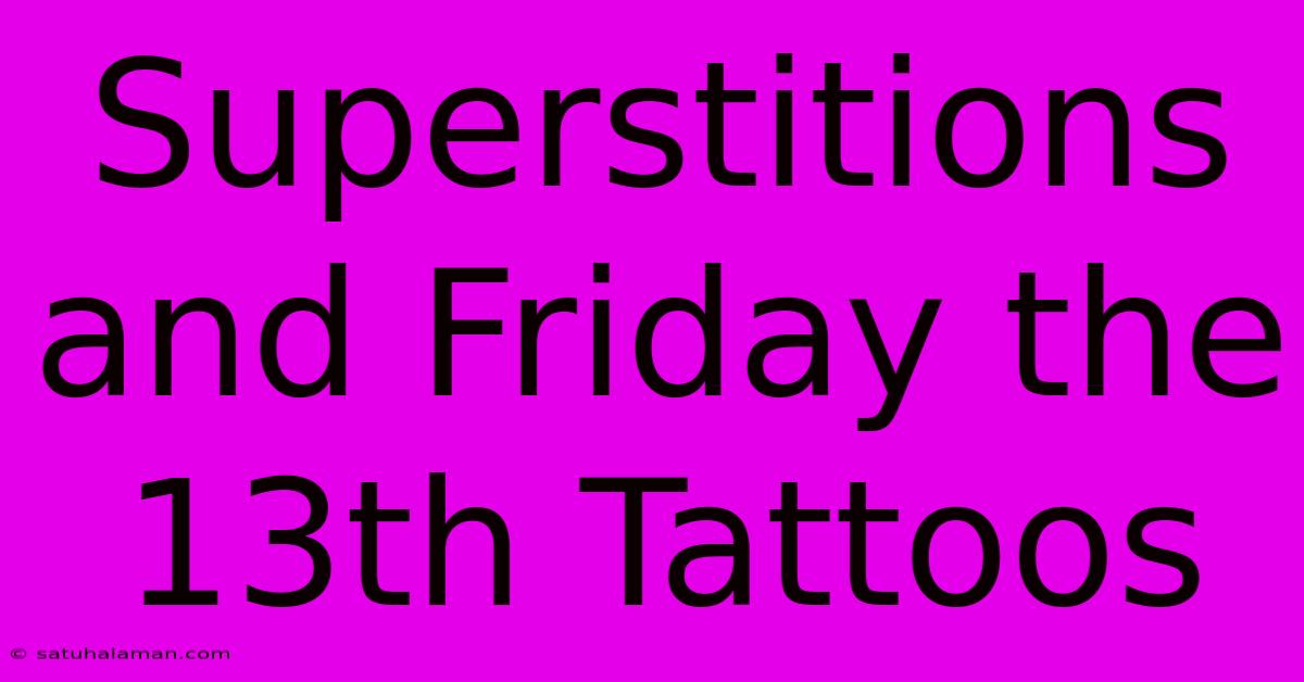 Superstitions And Friday The 13th Tattoos